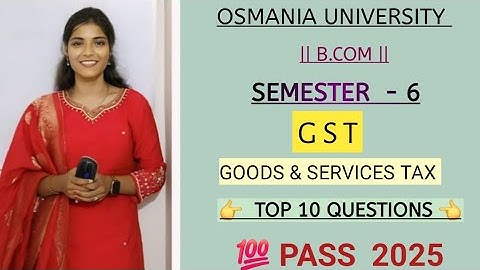 GST || TOP 10 QUESTIONS || SEMESTER - 6 || OSMANIA UNIVERSITY || 💯 PASS || @shivanipallela