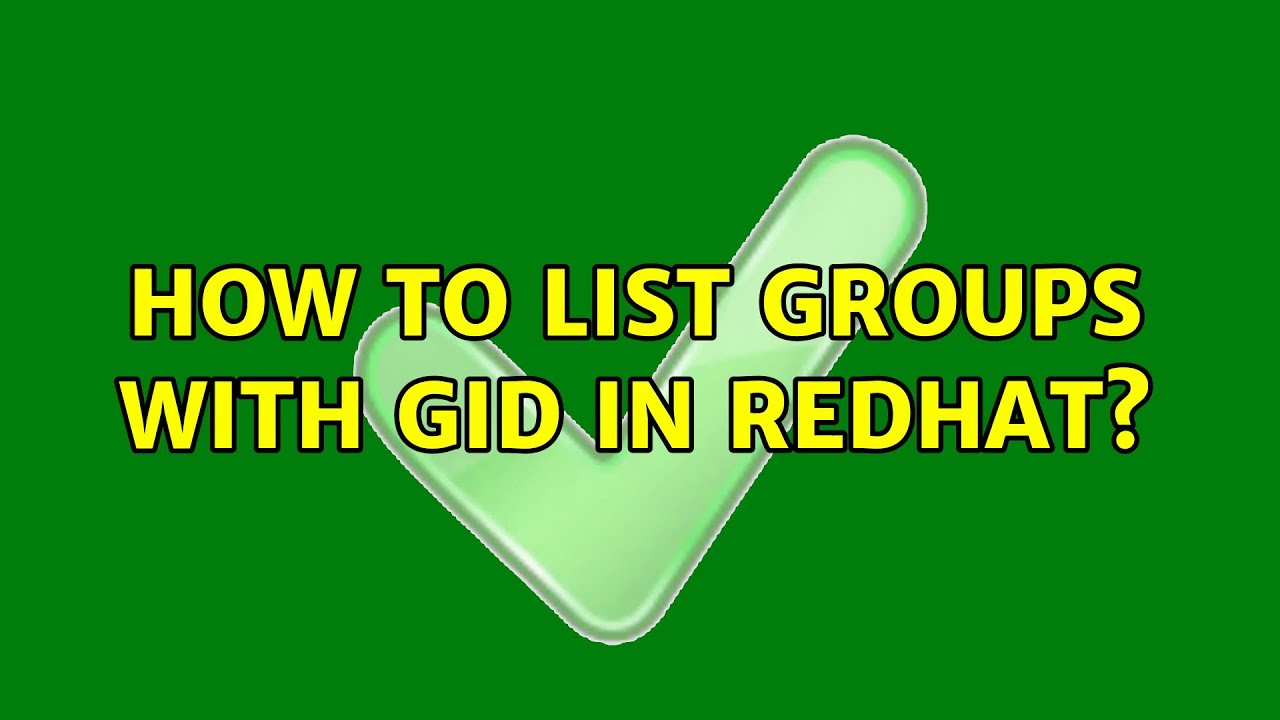 unix-linux-how-to-list-groups-with-gid-in-redhat-2-solutions