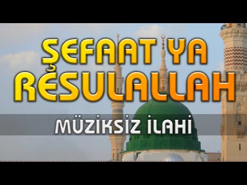 Şefaat Ya Resulallah İlahisi 🌼 🌼 Müziksiz İlahi 🌼 🌼 Adem Pala