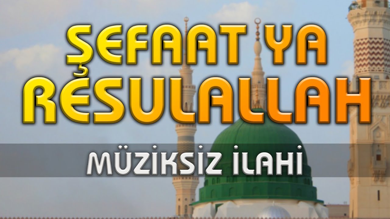 Şefaat Ya Resulallah İlahisi 🌼 🌼 Müziksiz İlahi 🌼 🌼 Adem Pala