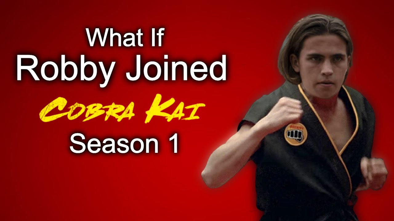 What If Robby Joined Cobra Kai In Season 1 Youtube