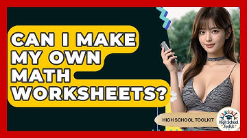 Can I Make My Own Math Worksheets? - High School Toolkit