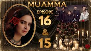 MUAMMA Ep 16 &amp; 15 Review | Revenge ya Lust?