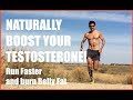 BOOST YOUR TESTOSTERONE LEVELS AS A RUNNER, BURN BELLY FAT FASTER!  Sage Running Tips