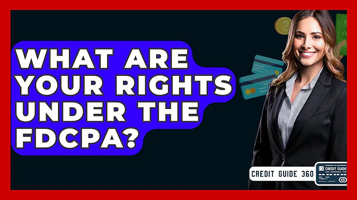 What Are Your Rights Under The FDCPA? - CreditGuide360.com