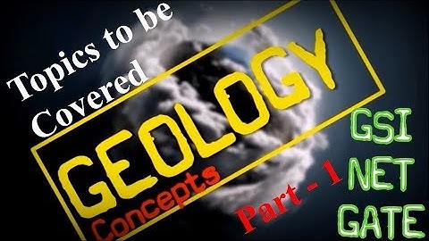 Geology Topics to be covered - Part 1 of 2 | Geology Concepts