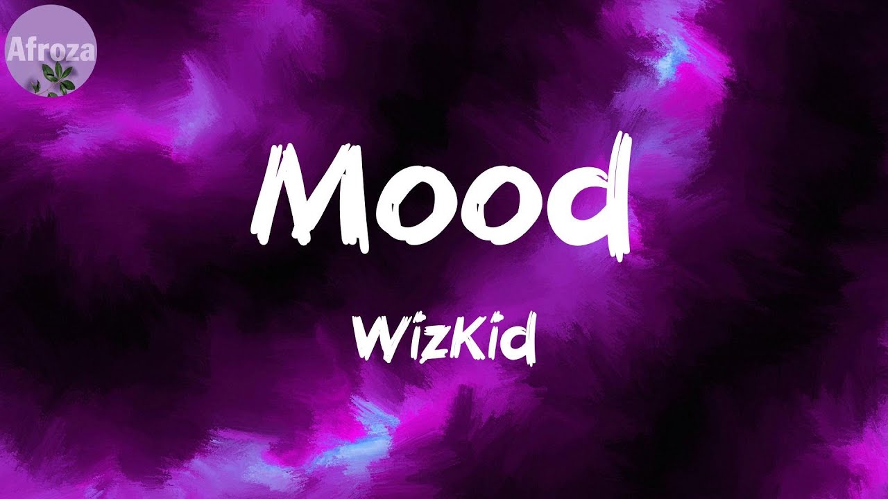 Mood Lyrics WizKid YouTube mood-lyrics-wizkid-youtube