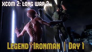 XCOM 2: LONG WAR 2 | Day 1 | LEGEND IRONMAN THE BATTLE BEGINS