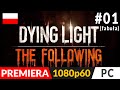 Dying Light: The Following PL (odc.1) #1 – Koniec z parkourem? | Gameplay po polsku 1080p60