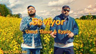Umut Timur & Eypio - Seviyor ( Lyrics - Sözleri )