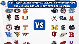 A 68 Team CFB League! Who Makes It and Who Gets Left Out? Lets Discuss!