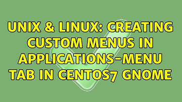 Unix & Linux: Creating custom menus in Applications-menu tab in CentOS7 GNOME