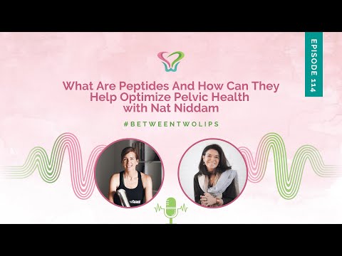 What Are Peptides And How Can They Help Optimize Pelvic Health with Nat Niddam | Between Two Lips