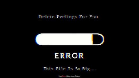 delete 😢 felling 😭 for 😢 you  ERROR 😯 this file is so big