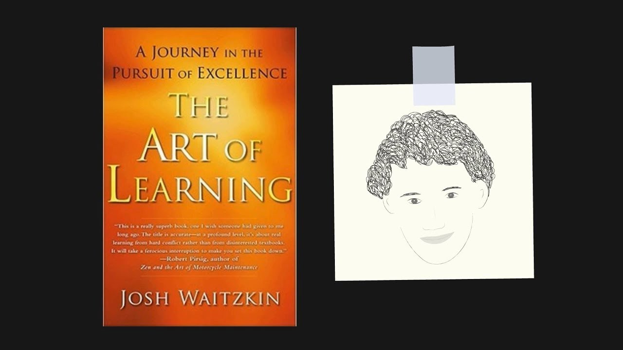 THE ART OF LEARNING by Josh Waitzkin