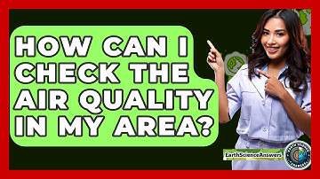 How Can I Check The Air Quality In My Area? - Earth Science Answers