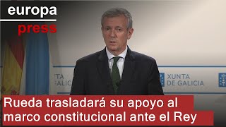 Rueda trasladará al rey Felipe VI que Galicia "se encuentra cómoda" en el marco constitucional