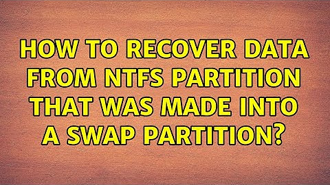 How to recover data from NTFS partition that was made into a Swap partition?