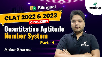 Number System | Quantitative Aptitude for CLAT 2022 | Part – 4 | Ankur Sharma | Gradeup