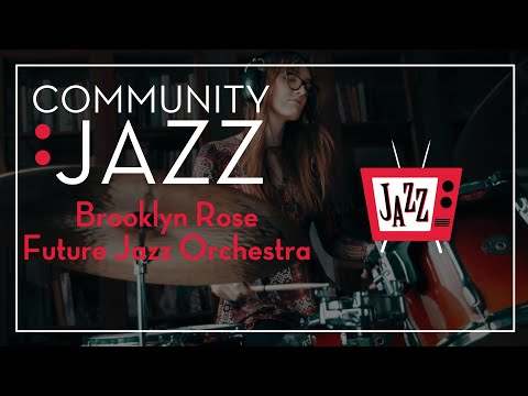 Community Jazz: Brooklyn Rose Future Jazz Orchestra