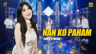 LINDA AYUNDA - NAN KO PAHAM | Nanti Pasti Ko Mengerti | Feat. OM SERA ( Official Music Video )