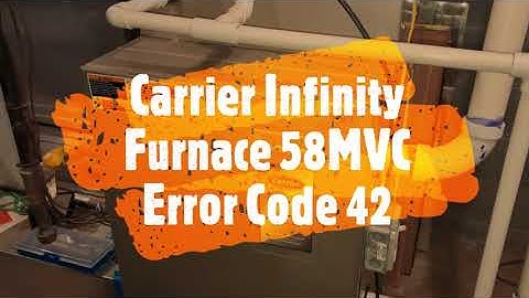 Carrier Infinity Furnace 58MVC Error Code 42 Fixes