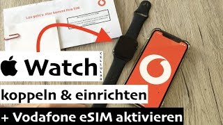 Apple Watch (Cellular) mit iPhone koppeln & einrichten + Vodafone eSIM aktivieren - so gehts