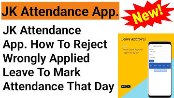 JK Attendance App. How To Reject Wrongly Applied Leave To Mark  Attendance That Day . #sknedutech