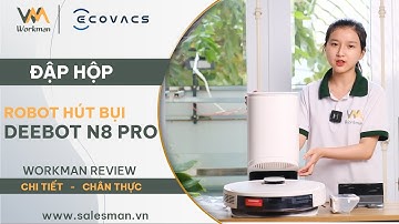 Unbox, giới thiệu robot hút bụi lau nhà Ecovacs Deebot N8 Pro