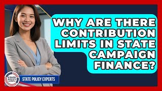 Why Are There Contribution Limits In State Campaign Finance? - State Policy Experts