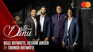 DATE WITH DANU | Nigel Ratwatte, Tarinda Ratwatte & Heshan Jansen