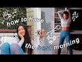 HOW TO HAVE THE BEST MORNING + Workout with Me!