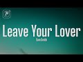 Sam Smith - Leave Your Lover (Lyrics)