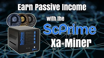 Earn Passive Income with the ScPrime XaMiner