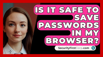 Is It Safe To Save Passwords In My Browser? - SecurityFirstCorp.com