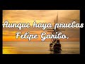 Aunque haya pruebas felipe garibo letra