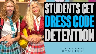 GIRLS get DETENTION for DRESS CODE, do the Students get SUSPENDED?  Surprise Ending. Totally Studios