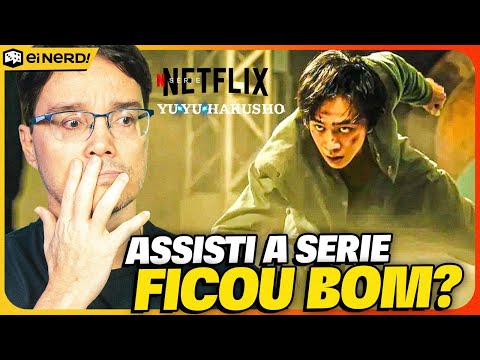 ASSISTI YU YU HAKUSHO LIVE ACTION! Opinião Sincera sobre a Série da Netflix  