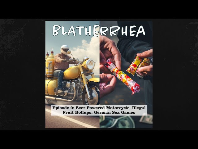 Episode 9: Beer Powered Motorcycle, Illegal Fruit Rollups, German Sex Games