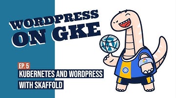 Develop for Kubernetes and WordPress with Skaffold in your PC