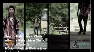 Kaha Mein Chala | Tuhin S | Hindi Song