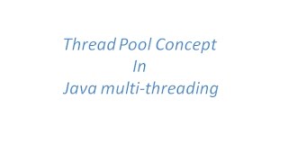 Thread Pool Concept in Java MultiThreading with an example screenshot 4