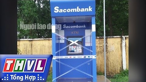 THVL | Đập hỏng máy ATM ở Phú Quốc vì bị "nuốt" thẻ
