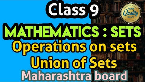 Sets | Operations on Sets | Disjoint Set | Union of Set | Class 9 | Maths