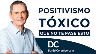 😁 POSITIVISMO TÓXICO: ¿Cuál Es El Peligro De Ser Siempre Ultra Positivos? |  Daniel Colombo