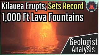 Kilauea Volcano Update; Record Setting Eruption, 1,000 Ft High Lava Fountains