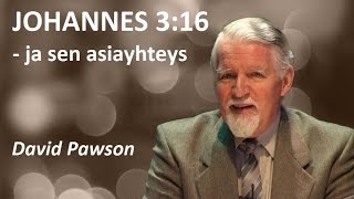 Johannes 3:16 ja sen asiayhteys - David Pawson