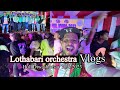 Lothabari full orchestra vlogs with doors famous singers 