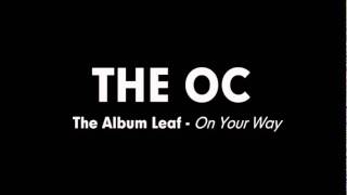 The OC Music - The Album Leaf - On Your Way
