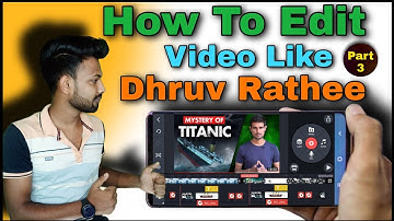 How To Edit Video Like Dhruv Rathee @Dhruv Rathee | Mystery Of TITANIC ||  Map Editing Like Dhruv